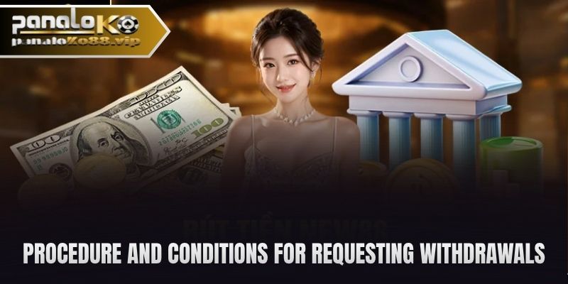 procedure and conditions for requesting withdrawals